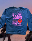 Slow Down Sweatshirt